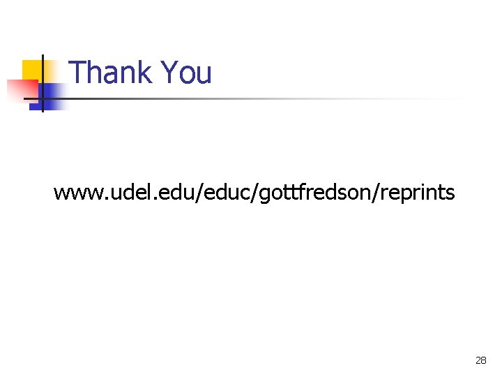 Thank You www. udel. edu/educ/gottfredson/reprints 28 