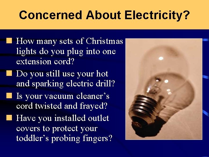 Concerned About Electricity? n How many sets of Christmas lights do you plug into