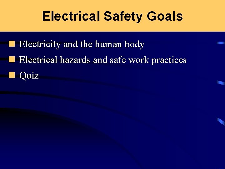 Electrical Safety Goals n Electricity and the human body n Electrical hazards and safe