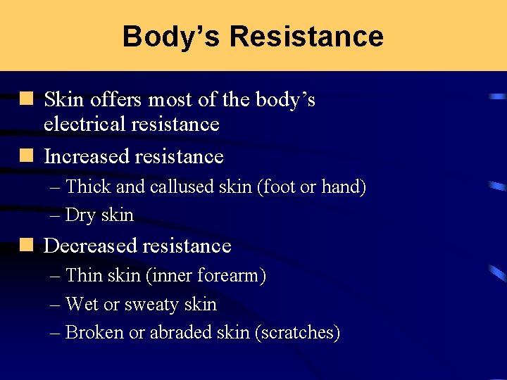 Body’s Resistance n Skin offers most of the body’s electrical resistance n Increased resistance