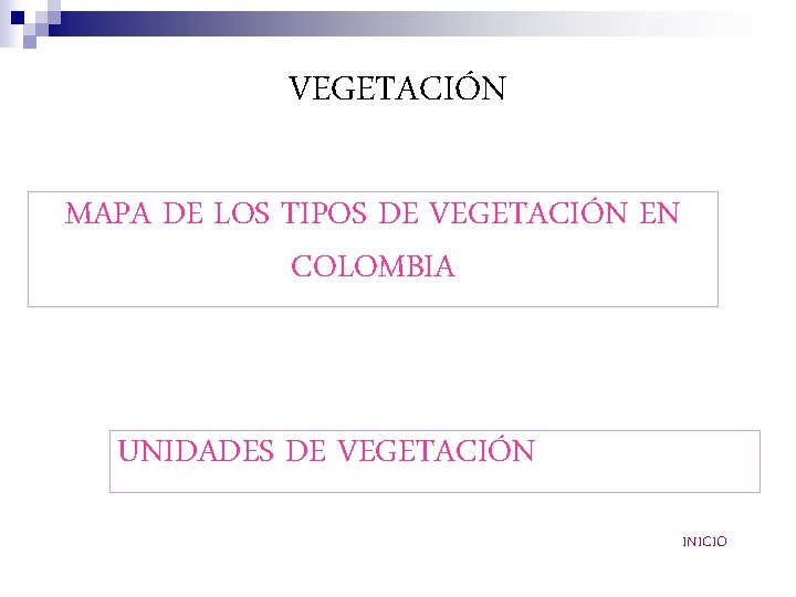 VEGETACIÓN MAPA DE LOS TIPOS DE VEGETACIÓN EN COLOMBIA UNIDADES DE VEGETACIÓN INICIO 