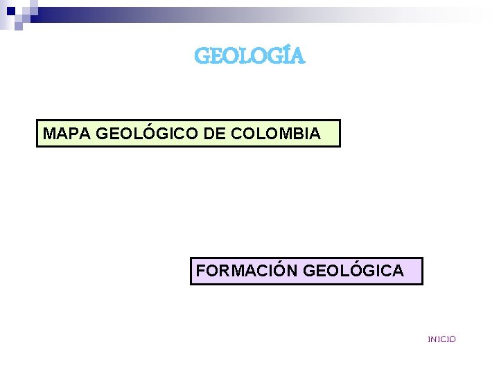 GEOLOGÍA MAPA GEOLÓGICO DE COLOMBIA FORMACIÓN GEOLÓGICA INICIO 