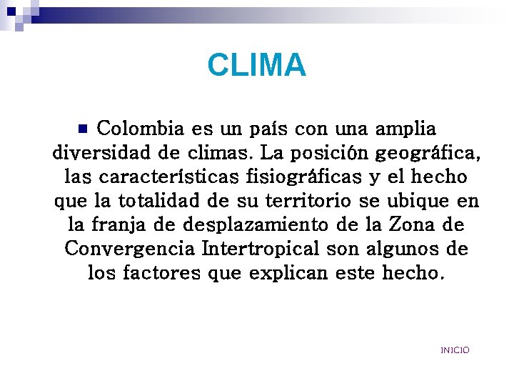 CLIMA Colombia es un país con una amplia diversidad de climas. La posición geográfica,