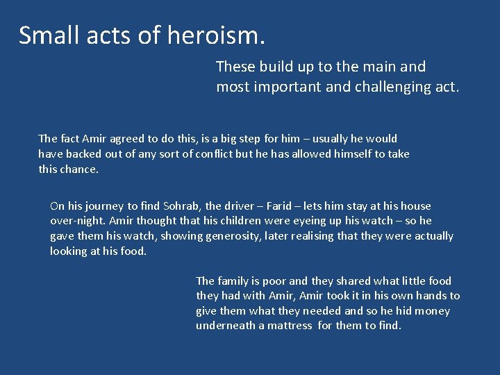 Small acts of heroism. These build up to the main and most important and