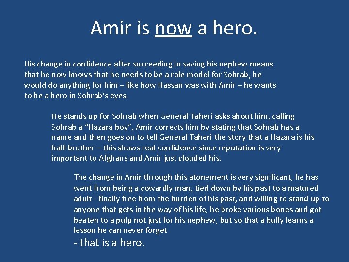 Amir is now a hero. His change in confidence after succeeding in saving his