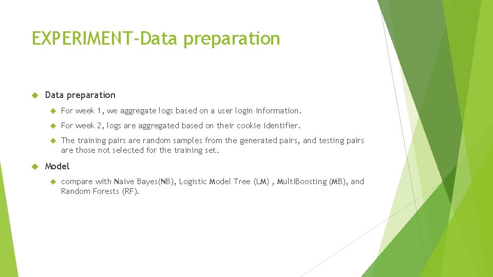 EXPERIMENT-Data preparation For week 1, we aggregate logs based on a user login information.
