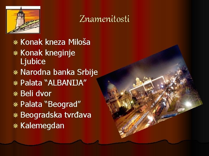 Znamenitosti ¯ Konak kneza Miloša ¯ Konak kneginje Ljubice ¯ Narodna banka Srbije ¯