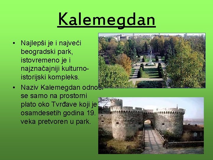 Kalemegdan • Najlepši je i najveći beogradski park, istovremeno je i najznačajniji kulturnoistorijski kompleks.