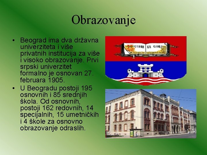 Obrazovanje • Beograd ima dva državna univerziteta i više privatnih institucija za više i