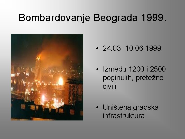 Bombardovanje Beograda 1999. • 24. 03 -10. 06. 1999. • Između 1200 i 2500
