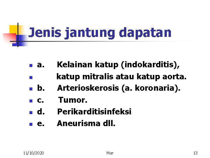 Jenis jantung dapatan n n n a. Kelainan katup (indokarditis), katup mitralis atau katup