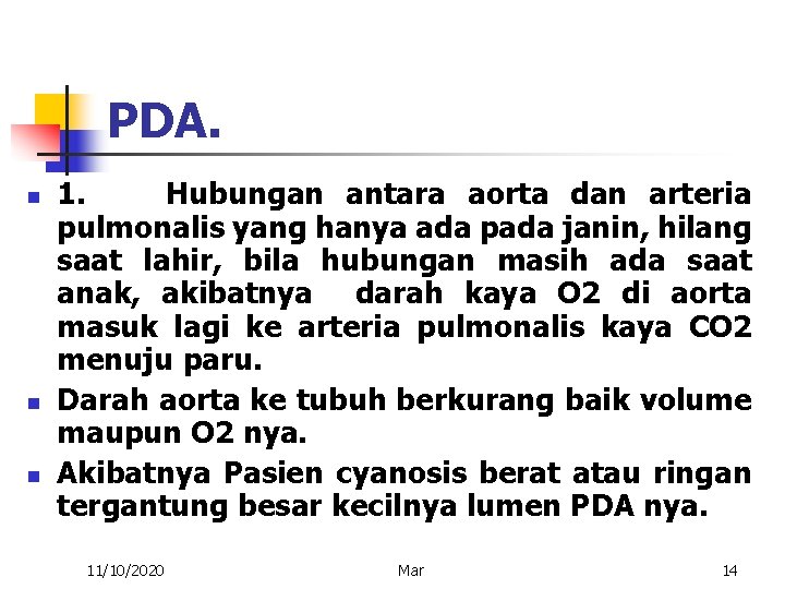 PDA. n n n 1. Hubungan antara aorta dan arteria pulmonalis yang hanya ada