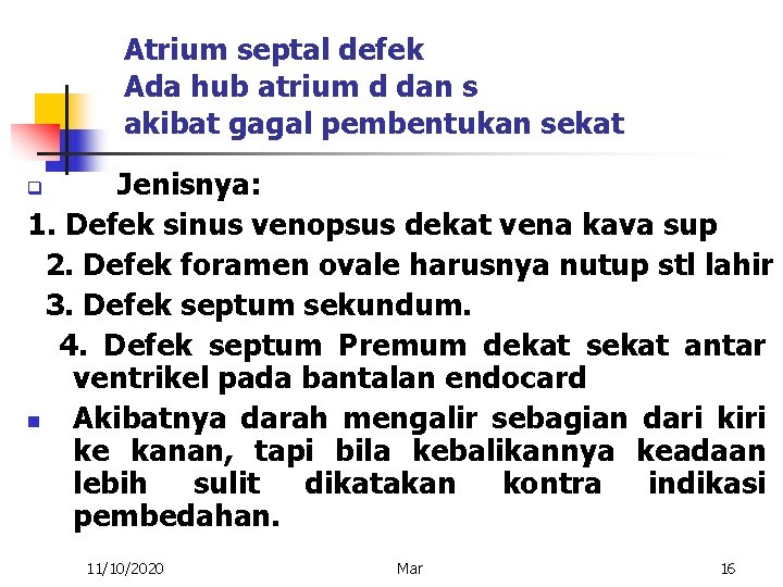 Atrium septal defek Ada hub atrium d dan s akibat gagal pembentukan sekat Jenisnya: