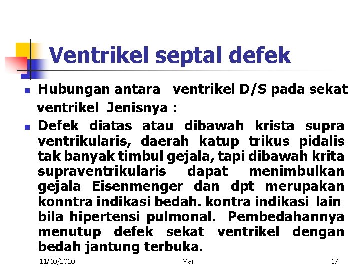 Ventrikel septal defek Hubungan antara ventrikel D/S pada sekat ventrikel Jenisnya : n Defek