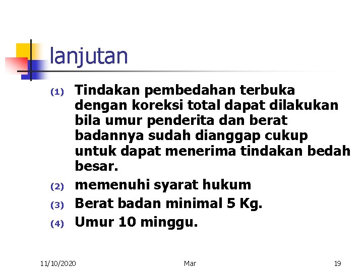 lanjutan (1) (2) (3) (4) Tindakan pembedahan terbuka dengan koreksi total dapat dilakukan bila