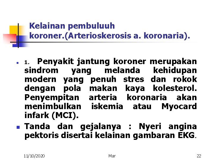 Kelainan pembuluuh koroner. (Arterioskerosis a. koronaria). n n 1. Penyakit jantung koroner merupakan sindrom