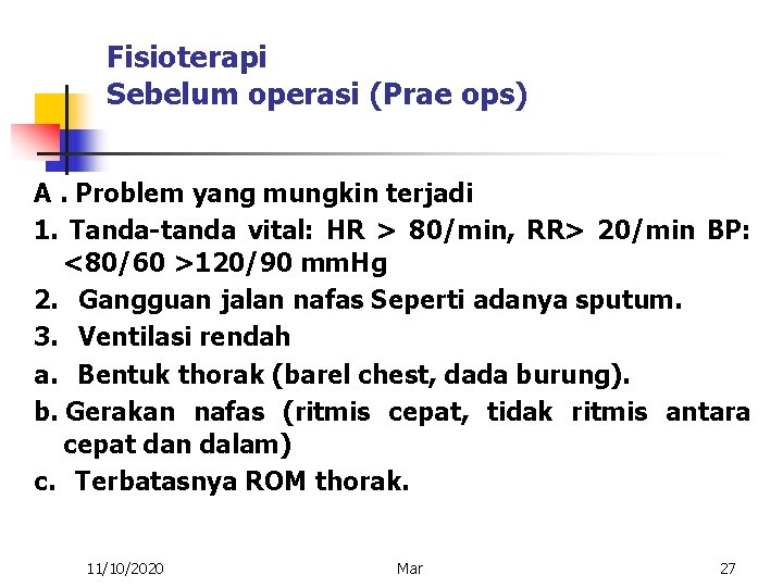 Fisioterapi Sebelum operasi (Prae ops) A. Problem yang mungkin terjadi 1. Tanda-tanda vital: HR