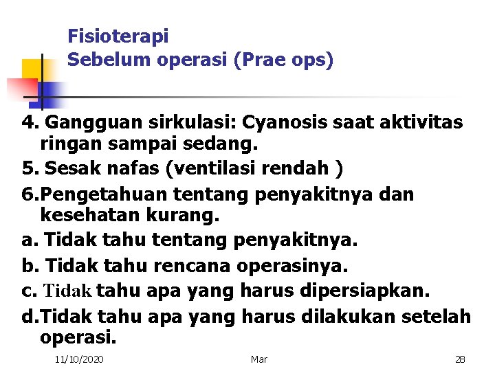 Fisioterapi Sebelum operasi (Prae ops) 4. Gangguan sirkulasi: Cyanosis saat aktivitas ringan sampai sedang.