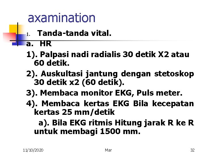 axamination Tanda-tanda vital. a. HR 1). Palpasi nadi radialis 30 detik X 2 atau