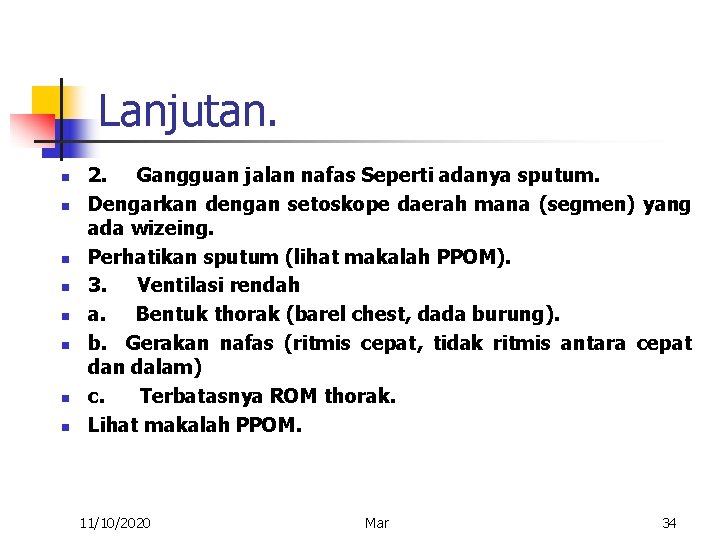 Lanjutan. n n n n 2. Gangguan jalan nafas Seperti adanya sputum. Dengarkan dengan