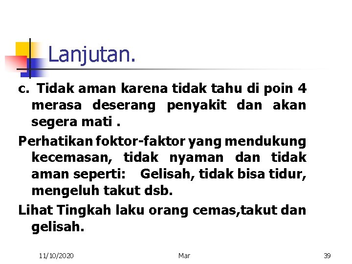 Lanjutan. c. Tidak aman karena tidak tahu di poin 4 merasa deserang penyakit dan