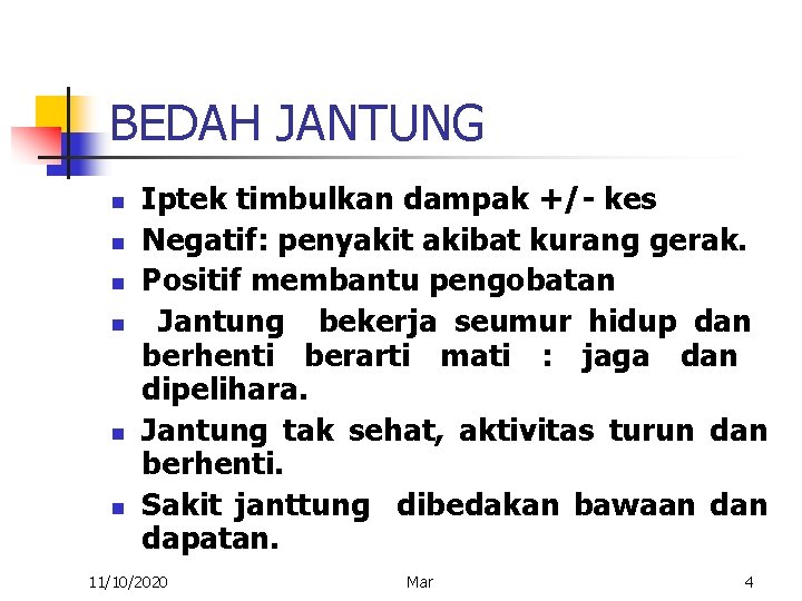 BEDAH JANTUNG n n n Iptek timbulkan dampak +/- kes Negatif: penyakit akibat kurang