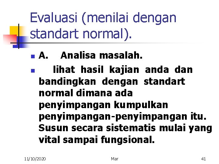 Evaluasi (menilai dengan standart normal). n n A. Analisa masalah. lihat hasil kajian anda