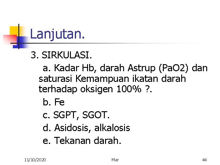 Lanjutan. 3. SIRKULASI. a. Kadar Hb, darah Astrup (Pa. O 2) dan saturasi Kemampuan