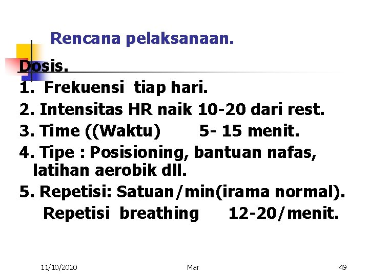 Rencana pelaksanaan. Dosis. 1. Frekuensi tiap hari. 2. Intensitas HR naik 10 -20 dari