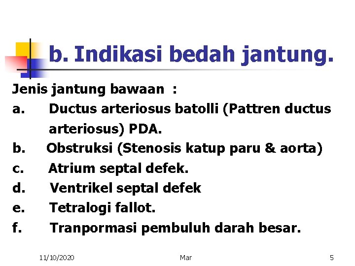 b. Indikasi bedah jantung. Jenis jantung bawaan : a. Ductus arteriosus batolli (Pattren ductus