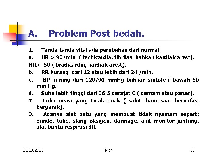 A. Problem Post bedah. 1. Tanda-tanda vital ada perubahan dari normal. a. HR >