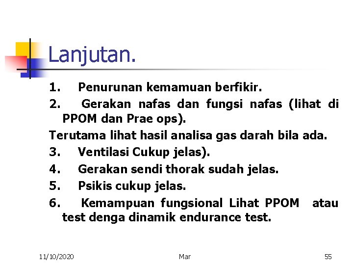 Lanjutan. 1. Penurunan kemamuan berfikir. 2. Gerakan nafas dan fungsi nafas (lihat di PPOM