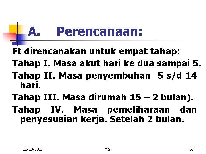 A. Perencanaan: Ft direncanakan untuk empat tahap: Tahap I. Masa akut hari ke dua