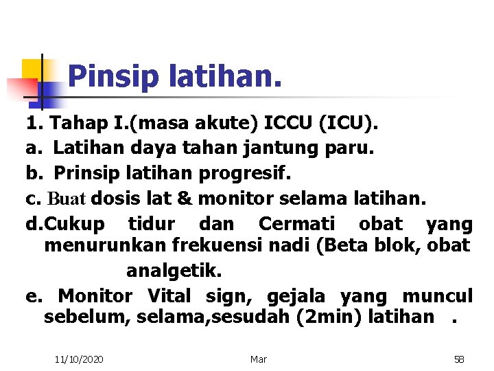 Pinsip latihan. 1. Tahap I. (masa akute) ICCU (ICU). a. Latihan daya tahan jantung