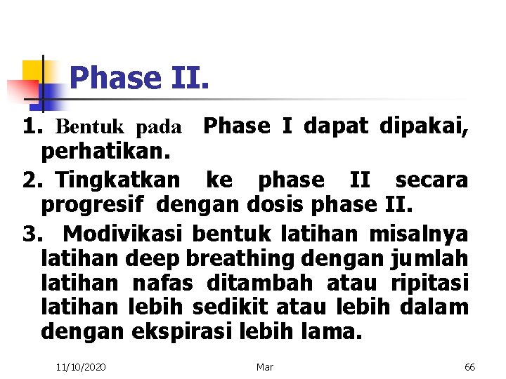 Phase II. 1. Bentuk pada Phase I dapat dipakai, perhatikan. 2. Tingkatkan ke phase