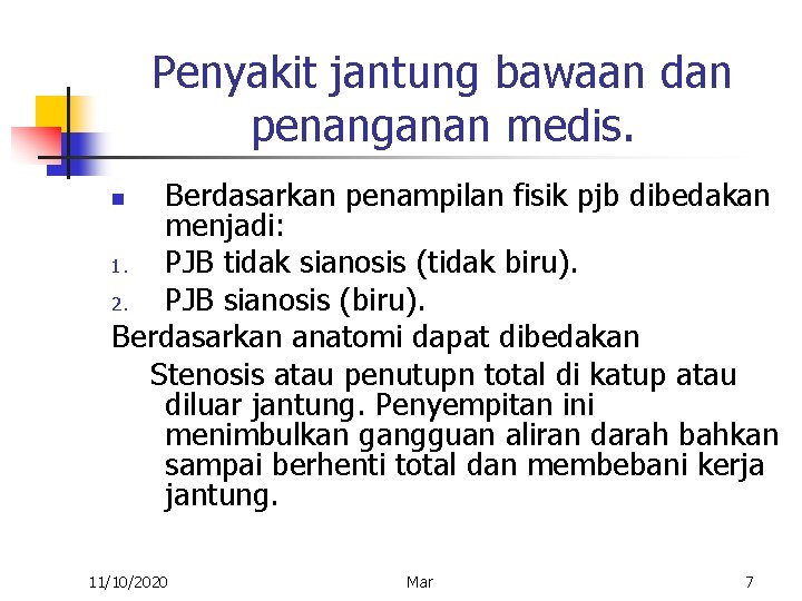 Penyakit jantung bawaan dan penanganan medis. Berdasarkan penampilan fisik pjb dibedakan menjadi: 1. PJB