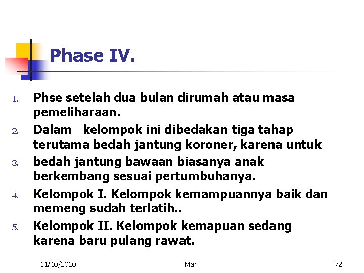 Phase IV. 1. 2. 3. 4. 5. Phse setelah dua bulan dirumah atau masa