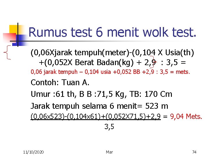 Rumus test 6 menit wolk test. (0, 06 Xjarak tempuh(meter)-(0, 104 X Usia(th) +(0,