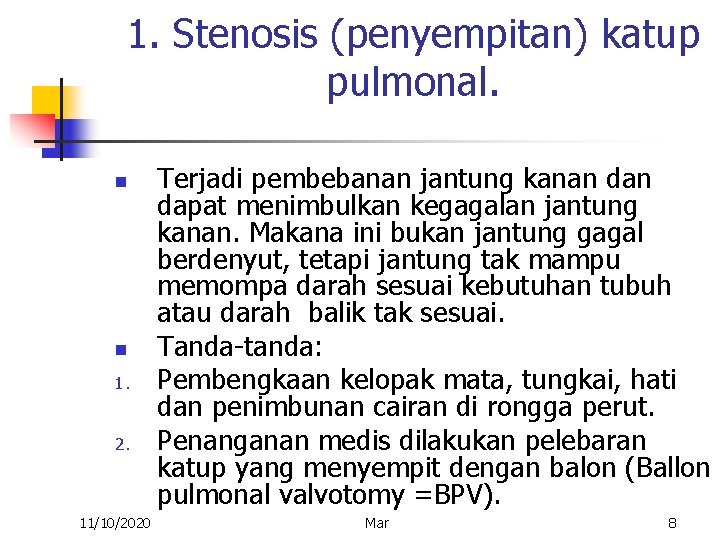 1. Stenosis (penyempitan) katup pulmonal. n n 1. 2. 11/10/2020 Terjadi pembebanan jantung kanan