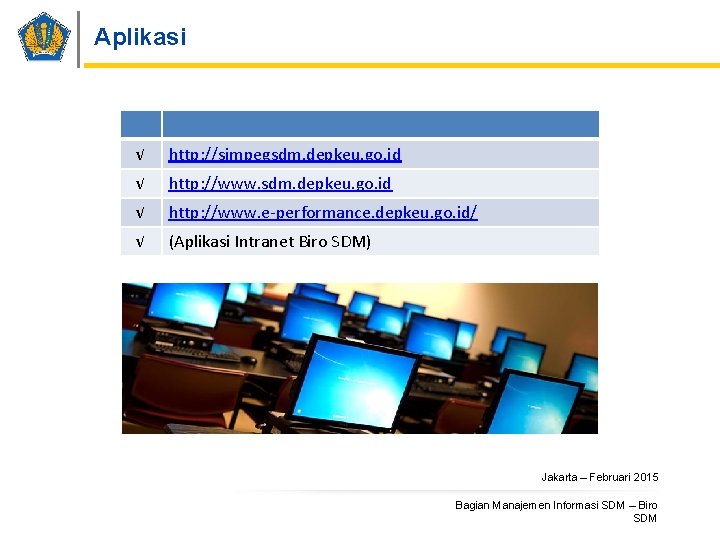 Aplikasi √ http: //simpegsdm. depkeu. go. id √ http: //www. e-performance. depkeu. go. id/