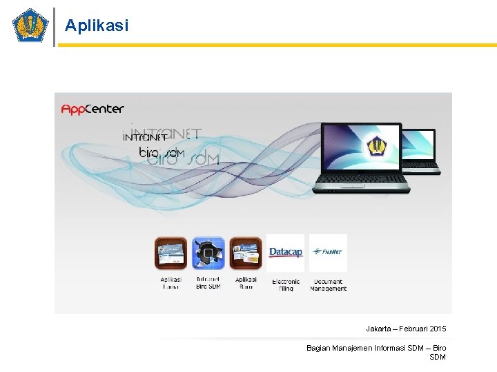 Aplikasi Jakarta – Februari 2015 Bagian Manajemen Informasi SDM – Biro SDM 