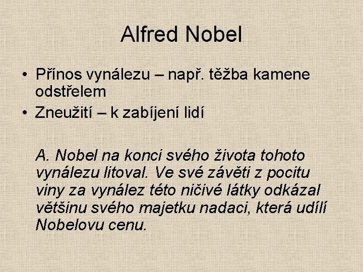 Alfred Nobel • Přínos vynálezu – např. těžba kamene odstřelem • Zneužití – k