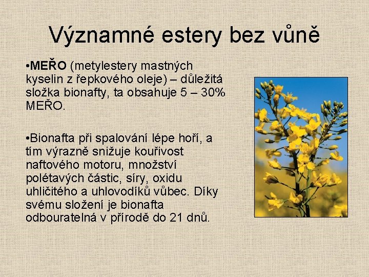 Významné estery bez vůně • MEŘO (metylestery mastných kyselin z řepkového oleje) – důležitá