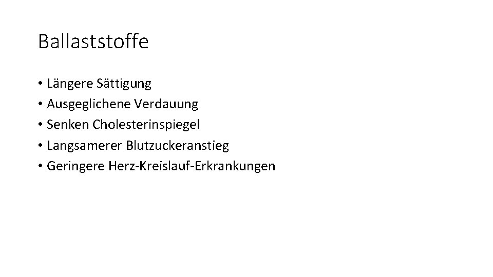 Ballaststoffe • Längere Sättigung • Ausgeglichene Verdauung • Senken Cholesterinspiegel • Langsamerer Blutzuckeranstieg •