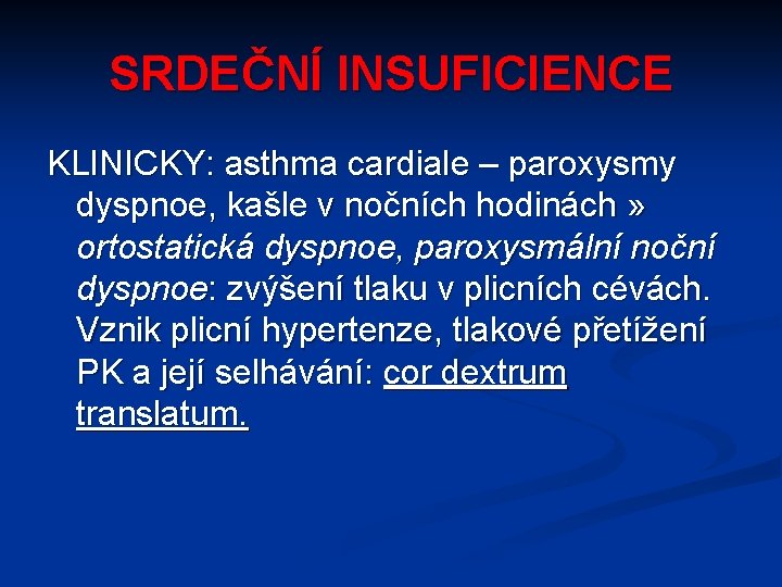 SRDEČNÍ INSUFICIENCE KLINICKY: asthma cardiale – paroxysmy dyspnoe, kašle v nočních hodinách » ortostatická