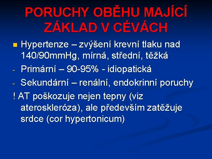 PORUCHY OBĚHU MAJÍCÍ ZÁKLAD V CÉVÁCH Hypertenze – zvýšení krevní tlaku nad 140/90 mm.