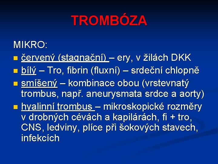 TROMBÓZA MIKRO: n červený (stagnační) – ery, v žilách DKK n bílý – Tro,