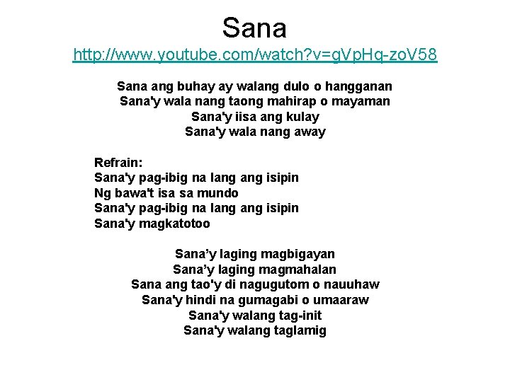 Sana http: //www. youtube. com/watch? v=g. Vp. Hq-zo. V 58 Sana ang buhay ay