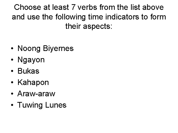 Choose at least 7 verbs from the list above and use the following time