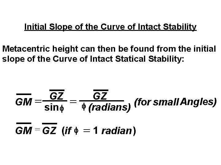 Initial Slope of the Curve of Intact Stability Metacentric height can then be found
